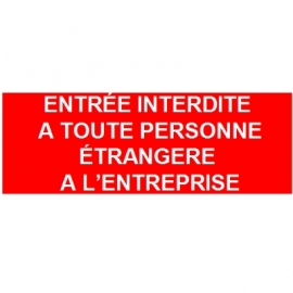 Entrée interdite à toute personne étrangère à l'entreprise