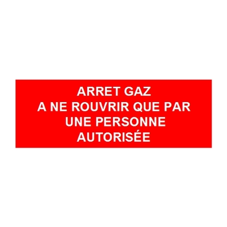 Arrêt gaz à ne rouvrir que par une personne autorisée