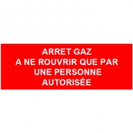 Arrêt gaz à ne rouvrir que par une personne autorisée