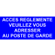 Acces reglementé veuillez-vous présenter au poste de garde