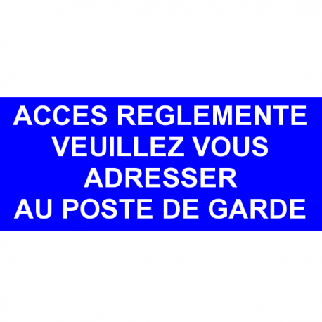 Acces reglementé veuillez-vous présenter au poste de garde