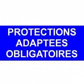 Protections adaptées obligatoires