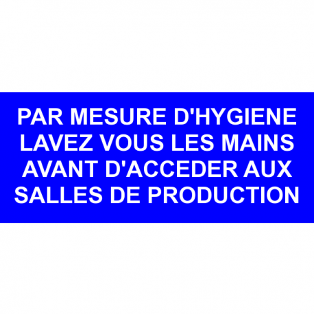 Par mesure d'hygiène lavez vous les mains avant d'accéder aux salles de production