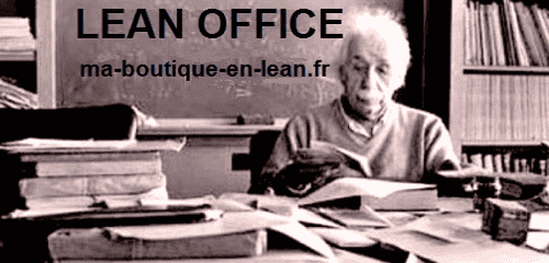Lean Office ou comment réorganiser l'organisation administrative des entreprises avec les outils du lean manufacturing - www.ma-boutique-en-lean.fr